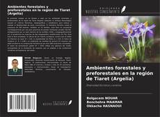 Bookcover of Ambientes forestales y preforestales en la región de Tiaret (Argelia)