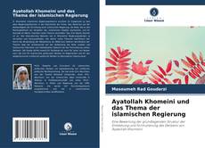 Ayatollah Khomeini und das Thema der islamischen Regierung kitap kapağı
