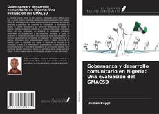 Bookcover of Gobernanza y desarrollo comunitario en Nigeria: Una evaluación del GMACSD