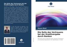 Die Rolle des Vertrauens bei der Kreditvergabe durch Banken kitap kapağı