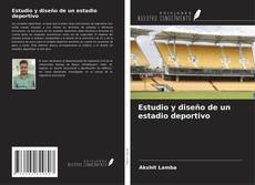 Bookcover of Estudio y diseño de un estadio deportivo
