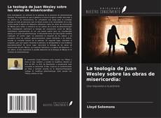 La teología de Juan Wesley sobre las obras de misericordia: kitap kapağı
