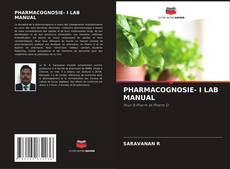 PHARMACOGNOSIE- I LAB MANUAL kitap kapağı