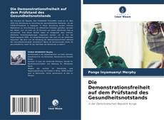 Portada del libro de Die Demonstrationsfreiheit auf dem Prüfstand des Gesundheitsnotstands