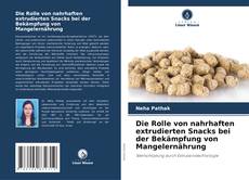 Bookcover of Die Rolle von nahrhaften extrudierten Snacks bei der Bekämpfung von Mangelernährung