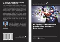 Bookcover of La iniciativa empresarial rural en las pequeñas industrias