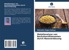 Capa do livro de Metallanalyse von Bockshornkleesamen durch Nassverdauung 