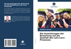 Portada del libro de Die Auswirkungen der Bewertung auf die Qualität des Lehr-Lern-Prozesses