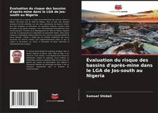 Bookcover of Évaluation du risque des bassins d'après-mine dans le LGA de Jos-south au Nigeria