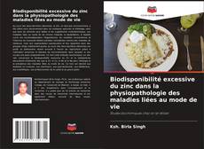 Copertina di Biodisponibilité excessive du zinc dans la physiopathologie des maladies liées au mode de vie