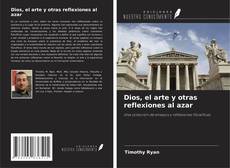 Dios, el arte y otras reflexiones al azar的封面