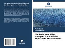 Capa do livro de Die Rolle von Silber-Nanopartikeln bei der Sepsis von Brandwunden 