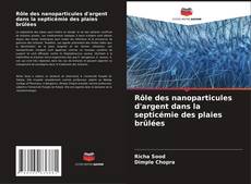 Capa do livro de Rôle des nanoparticules d'argent dans la septicémie des plaies brûlées 