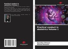 Bookcover of Practical conduct in obstetrics Volume 1