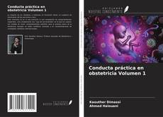 Bookcover of Conducta práctica en obstetricia Volumen 1