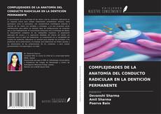 COMPLEJIDADES DE LA ANATOMÍA DEL CONDUCTO RADICULAR EN LA DENTICIÓN PERMANENTE的封面