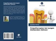 Copertina di Pulpatherapien bei jungen bleibenden Zähnen