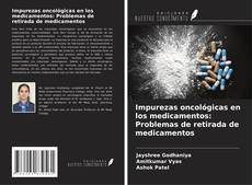 Impurezas oncológicas en los medicamentos: Problemas de retirada de medicamentos的封面