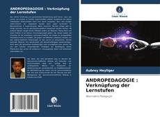 Buchcover von ANDROPEDAGOGIE : Verknüpfung der Lernstufen