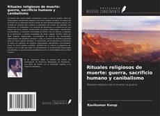 Portada del libro de Rituales religiosos de muerte: guerra, sacrificio humano y canibalismo