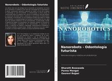 Nanorobots - Odontología futurista的封面