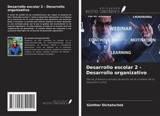 Couverture de Desarrollo escolar 2 - Desarrollo organizativo