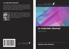Buchcover von La indecible libertad