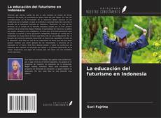 Bookcover of La educación del futurismo en Indonesia