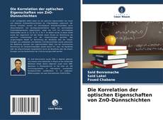 Bookcover of Die Korrelation der optischen Eigenschaften von ZnO-Dünnschichten