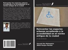 Reinventar los espacios urbanos accediendo a la accesibilidad en el núcleo antiguo de la ciudad的封面