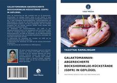 Bookcover of GALAKTOMANNAN-ABGEREICHERTE BOCKSHORNKLEE-RÜCKSTÄNDE (GDFR) IN GEFLÜGEL