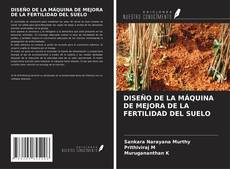 Buchcover von DISEÑO DE LA MÁQUINA DE MEJORA DE LA FERTILIDAD DEL SUELO