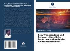 Buchcover von Sex, Transzendenz und Religion - Männliche Eunuchen und weibliche Amazonasbewohner