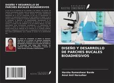 DISEÑO Y DESARROLLO DE PARCHES BUCALES BIOADHESIVOS的封面