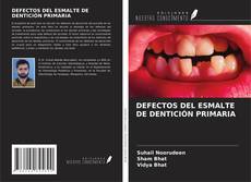 Bookcover of DEFECTOS DEL ESMALTE DE DENTICIÓN PRIMARIA