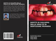 DIFETTI DI SVILUPPO DELLO SMALTO DI DENTIZIONE PRIMARIA的封面