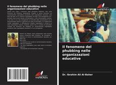 Bookcover of Il fenomeno del phubbing nelle organizzazioni educative
