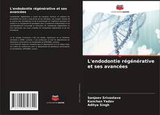 Bookcover of L'endodontie régénérative et ses avancées