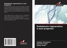 Borítókép a  Endodonzia rigenerativa e suoi progressi - hoz