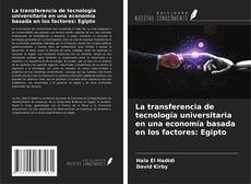 Copertina di La transferencia de tecnología universitaria en una economía basada en los factores: Egipto