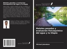 Bookcover of Metales pesados y evaluación fisicoquímica del agua y la tilapia