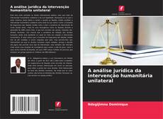 Portada del libro de A análise jurídica da intervenção humanitária unilateral