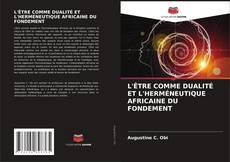 Bookcover of L'ÊTRE COMME DUALITÉ ET L'HERMÉNEUTIQUE AFRICAINE DU FONDEMENT