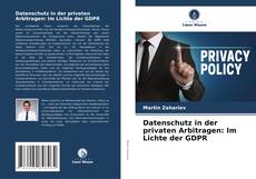 Portada del libro de Datenschutz in der privaten Arbitragen: Im Lichte der GDPR