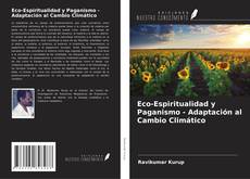 Bookcover of Eco-Espiritualidad y Paganismo - Adaptación al Cambio Climático