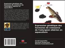 Capa do livro de Expression génétique des hormones de croissance de l'esturgeon sibérien en aquaculture 