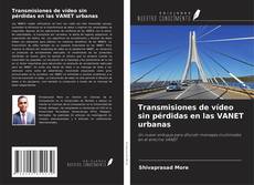 Couverture de Transmisiones de vídeo sin pérdidas en las VANET urbanas