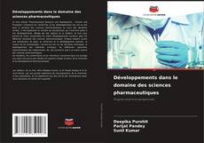 Couverture de Développements dans le domaine des sciences pharmaceutiques