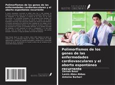 Copertina di Polimorfismos de los genes de las enfermedades cardiovasculares y el aborto espontáneo recurrente