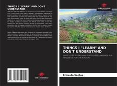 Bookcover of THINGS I "LEARN" AND DON'T UNDERSTAND